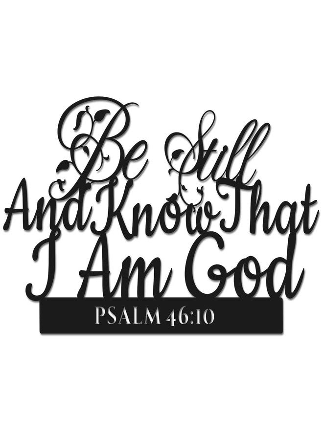 GiftYou Psalm 46:10 Inspirational Scripture Metal Wall Sign - 16.5"X9" Inch Be Still and Know That I Am God Steel Bible Verse Wall Art Hangings and Holy Biblical Decor (Black) - Image 1
